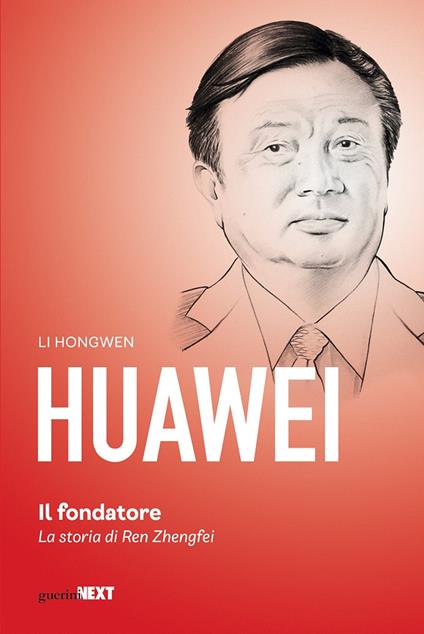 Huawei. Il fondatore. La storia di Ren Zhengfei - Hongwen Li - copertina