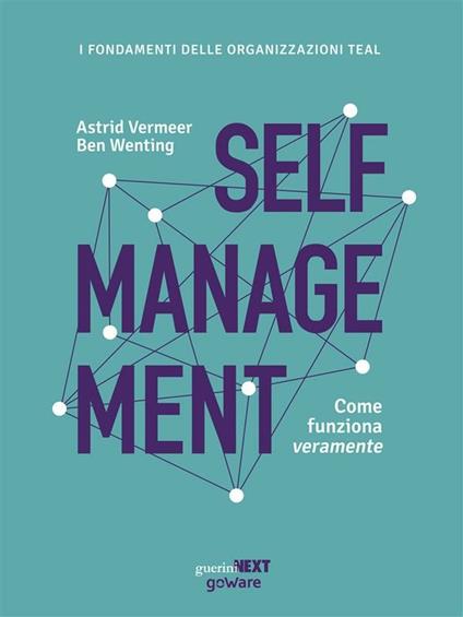 Self management. Come funziona veramente - Astrid Vermeer,Ben Wenting,Roberto Merlini - ebook