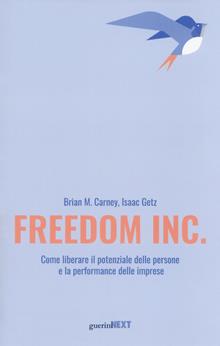 Freedom Inc. Come liberare il potenziale delle persone e la performance delle imprese