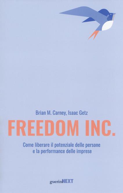 Freedom Inc. Come liberare il potenziale delle persone e la performance delle imprese - Brian M. Carney,Isaac Getz - copertina