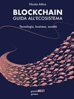 Blockchain. Guida all'ecosistema. Tecnologia, business, società