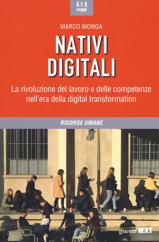 Nativi digitali. La rivoluzione del lavoro e delle competenze nell'era della digital transformation - Marco Monga - copertina