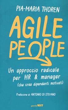 Agile People. Un approccio radicale per HR & manager (che crea dipendenti motivati)