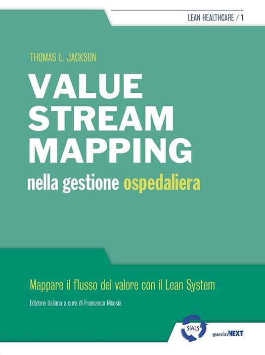 Value stream mapping nella gestione ospedaliera. Mappare il flusso del valore con il Lean System - Thomas Jackson - copertina