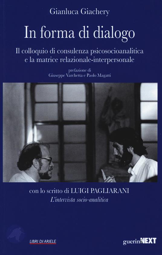 In forma di dialogo. Il colloquio di consulenza psicosocioanalitica e la matrice relazionale-interpersonale - Gianluca Giachery - copertina