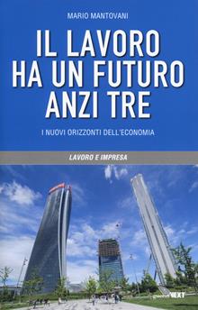 Il lavoro ha un futuro, anzi tre
