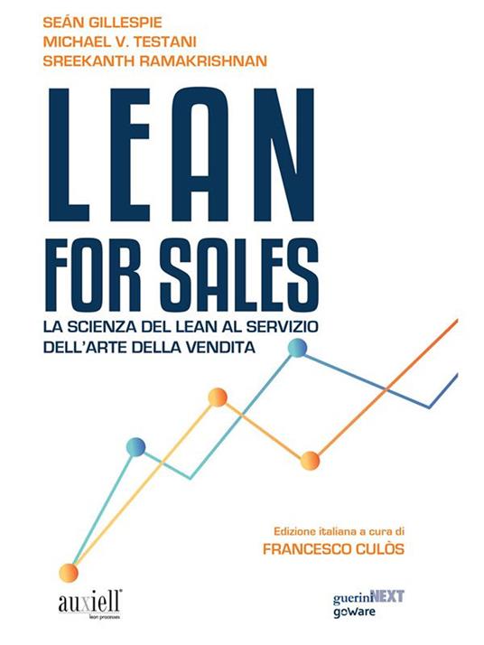 Lean for sales. La scienza del lean al servizio dell'arte della vendita - Seán Gillespie,Sreekanth Ramakrishnan,Michael V. Testani,Francesco Culòs - ebook