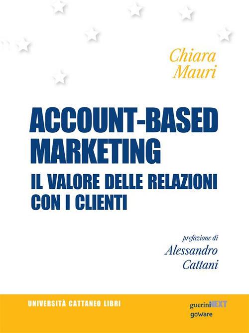 Account-based marketing. Il valore delle relazioni con i clienti - Chiara Mauri - ebook