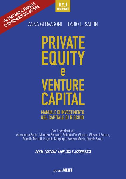 Private equity e venture capital. Manuale di investimento nel capitale di rischio. Ediz. ampliata - Anna Gervasoni,Fabio L. Sattin - copertina
