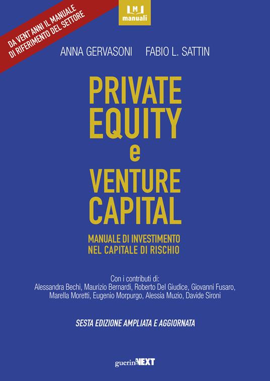 Private equity e venture capital. Manuale di investimento nel capitale di rischio. Ediz. ampliata - Anna Gervasoni,Fabio L. Sattin - copertina