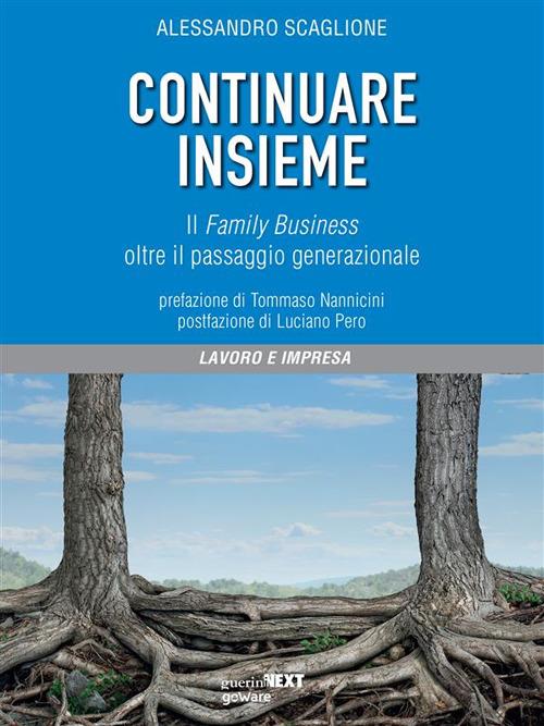 Continuare insieme. Il family business oltre il passaggio generazionale - Alessandro Scaglione - ebook