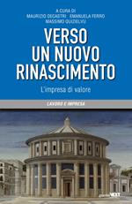 Verso un nuovo Rinascimento. L'impresa di valore