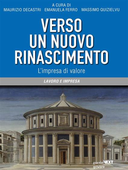 Verso un nuovo Rinascimento. L'impresa di valore - Maurizio Decastri,Emanuela Ferro,Massimo Quizielvu - ebook