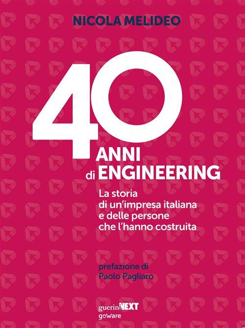 40 anni di Engineering. La storia di un'impresa italiana e delle persone che l'hanno costruita - Nicola Melideo - ebook