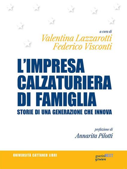 L' impresa calzaturiera di famiglia. Storie di una generazione che innova - Valentina Lazzarotti,Federico Visconti - ebook