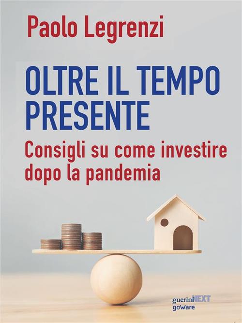 Oltre il tempo presente. Consigli su come investire dopo la pandemia - Paolo Legrenzi - ebook
