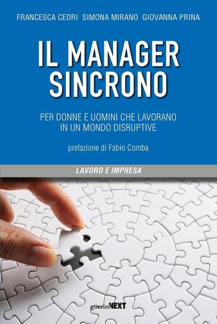 Il manager sincrono. Per donne e uomini che lavorano in un mondo disruptive - Francesca Cedri,Simona Mirano,Giovanna Prina - copertina