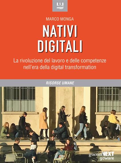 Nativi digitali. La rivoluzione del lavoro e delle competenze nell'era della digital transformation - Marco Monga - ebook