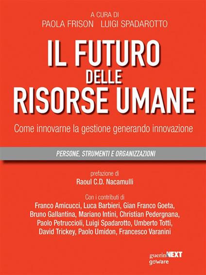 Il futuro delle risorse umane. Come innovarne la gestione generando innovazione - Paola Frison,Luigi Spadarotto - ebook