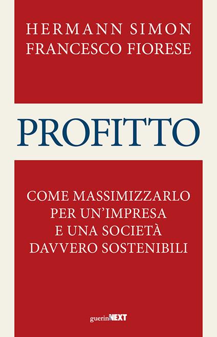Profitto. Come massimizzarlo per un'impresa e una società davvero sostenibili - Francesco Fiorese,Hermann Simon - ebook