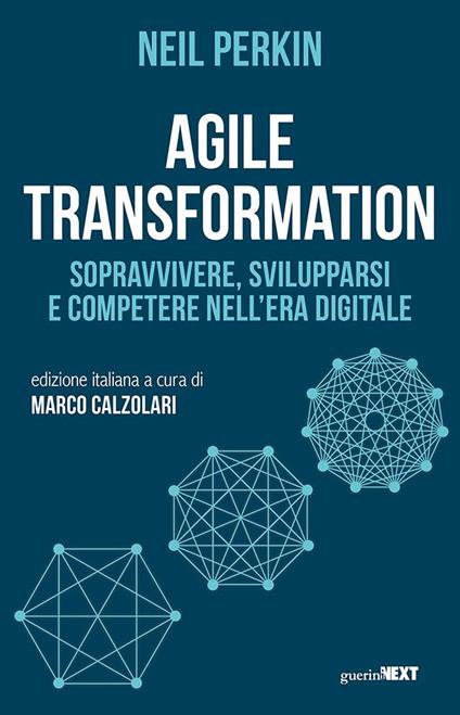 Agile transformation. Sopravvivere, svilupparsi e competere nell'era digitale - Neil Perkin - copertina