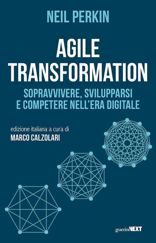 Agile transformation. Sopravvivere, svilupparsi e competere nell'era digitale - Neil Perkin - copertina