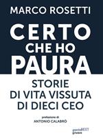 Certo che ho paura. Storie di vita vissuta di dieci Ceo