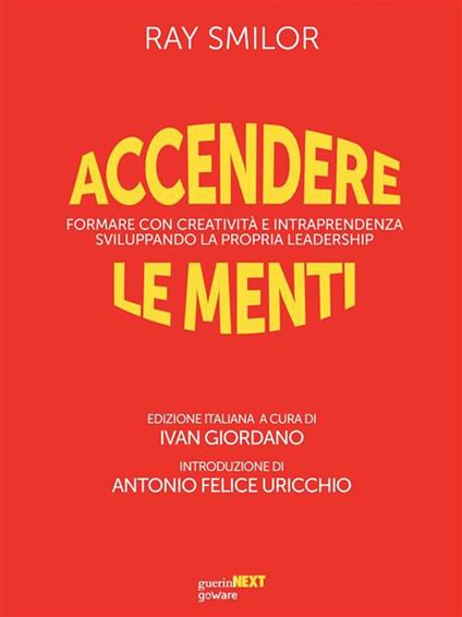 Accendere le menti. Formare con creatività e intraprendenza sviluppando la propria leadership - Ray Smilor,Ivan Giordano,Ilaria Galli - ebook