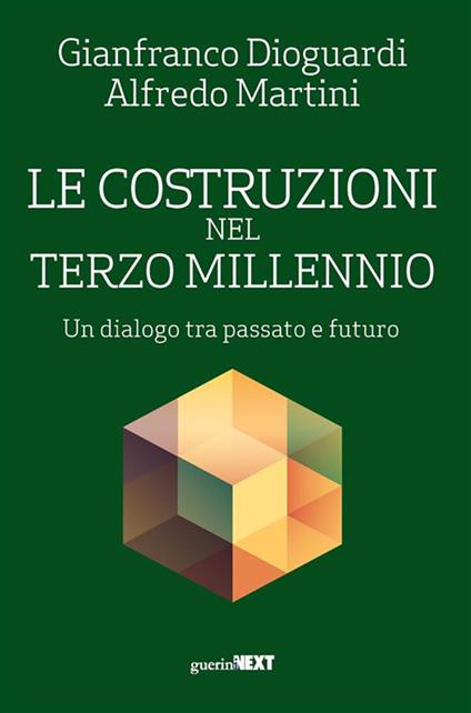 Le costruzioni nel terzo millennio. Un dialogo tra passato e futuro - Gianfranco Dioguardi,Alfredo Martini - ebook