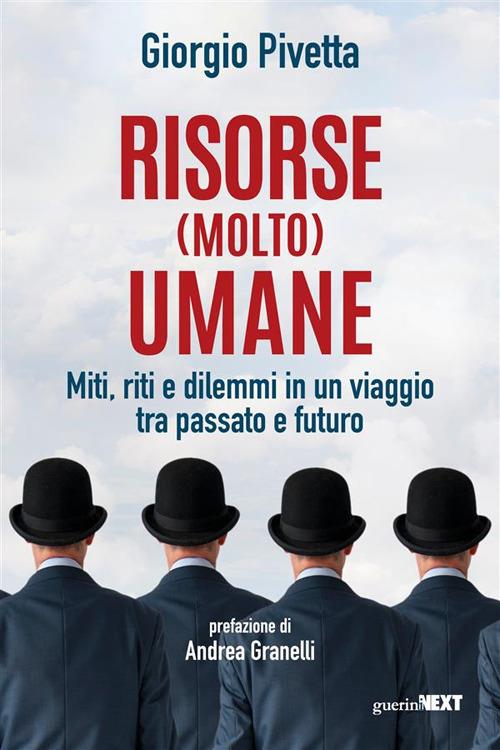 Risorse (molto) umane. Miti, riti e dilemmi in un viaggio tra passato e futuro - Giorgio Pivetta - ebook