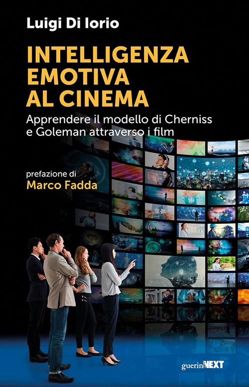 Intelligenza emotiva al cinema. Apprendere il modello di Cherniss e Goleman attraverso i film - Luigi Di Iorio - copertina