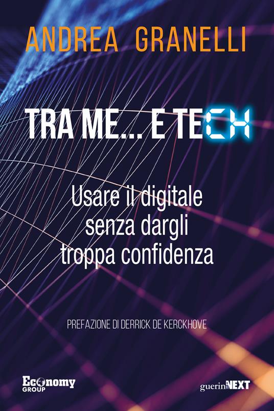Tra me… e tech. Usare il digitale senza dargli troppa confidenza - Andrea Granelli - copertina
