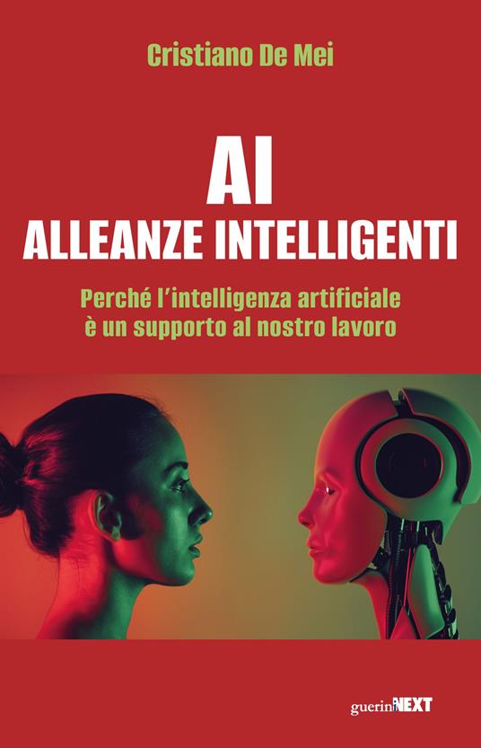 AI Alleanze Intelligenti. Perché l'intelligenza artificiale è un supporto al nostro lavoro - Cristiano De Mei - copertina