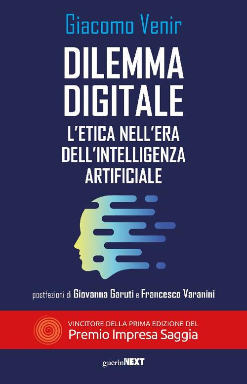 Dilemma digitale. L'etica nell'era dell'Intelligenza Artificiale - Giacomo Venir - copertina
