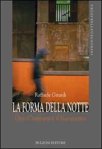 La forma della notte. Dino Campana e il Novecento - Raffaele Girardi - copertina