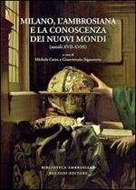 Milano, l'Ambrosiana e la conoscenza dei nuovi mondi sec. XVII-XVIII