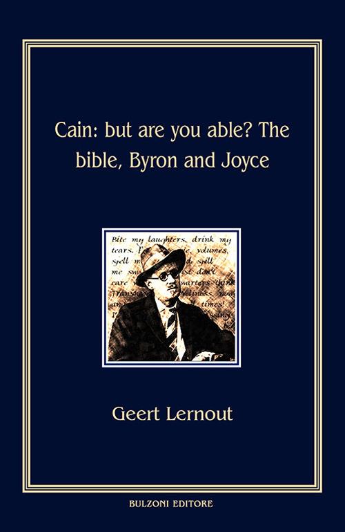 Cain. But are you able? The Bible, Byron and Joyce - Geert Lernout - copertina