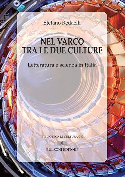 Nel varco tra le due culture. Letteratura e scienza in Italia - Stefano Redaelli - copertina