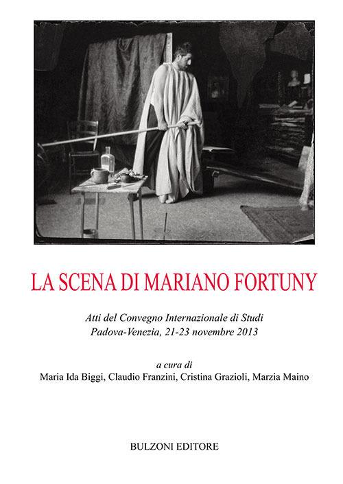 La scena di Mariano Fortuny. Atti del Convegno (Padova-Venezia, 2013) - copertina