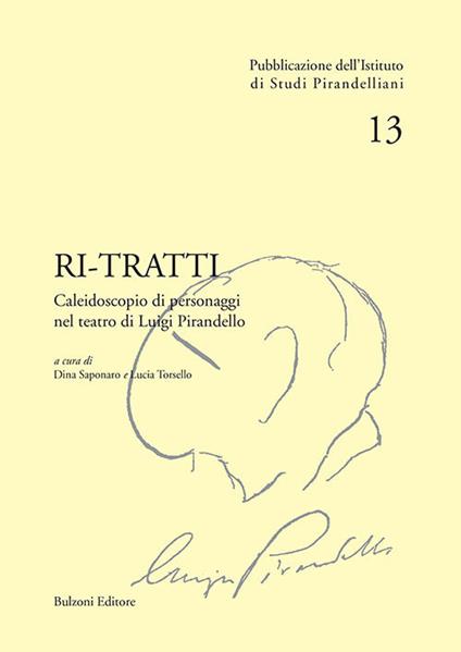 Ri-tratti. Caleidoscopio di personaggi nel teatro di Luigi Pirandello - copertina