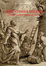 Costantino a Milano. L'editto e la sua storia (313-2013). Atti del Convegno (Milano, 8-11 maggio 2013)
