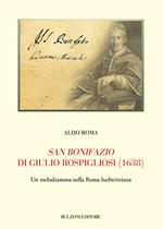 San Bonifazio di Giulio Rospigliosi (1638). Un melodramma nella Roma barberiniana
