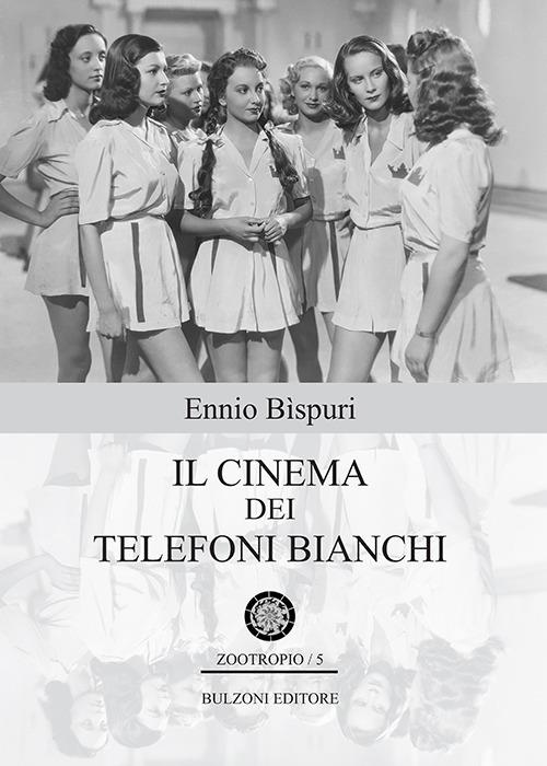 Il cinema dei telefoni bianchi - Ennio Bìspuri - copertina