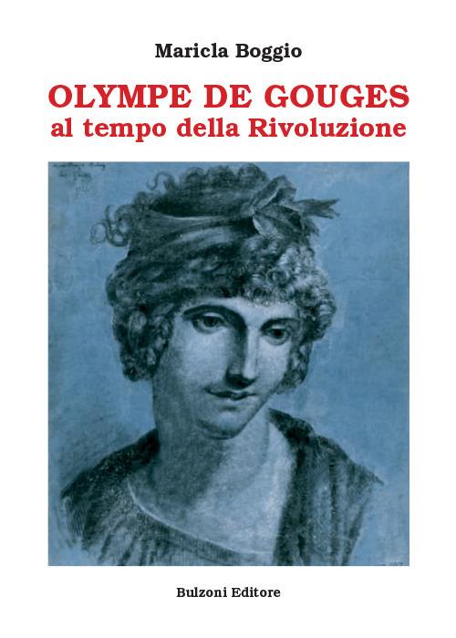 Olympe De Gouges. Al tempo della Rivoluzione - Maricla Boggio - copertina