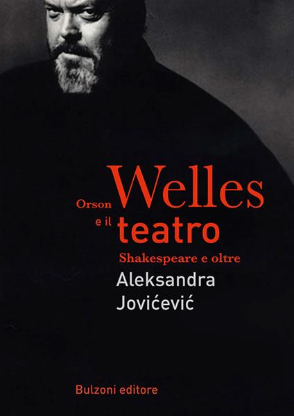 Orson Welles e il teatro. Shakespeare e oltre - Aleksandra Jovicevic - copertina
