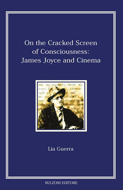 On the cracked screen of consciousness: James Joyce and cinema - Lia Guerra - copertina