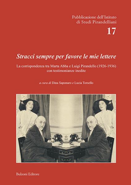 Stracci sempre per favore le mie lettere. La corrispondenza tra Marta Abba e Luigi Pirandello (1926-1936) con testimonianze inedite - copertina