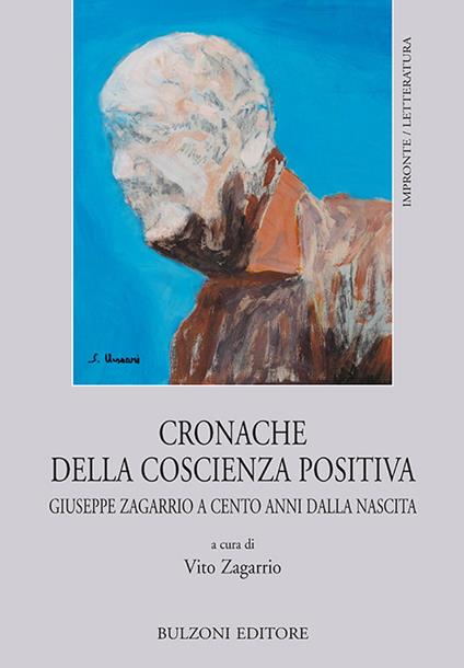 Cronache della coscienza positiva. Giuseppe Zagarrio a cento anni dalla nascita - copertina