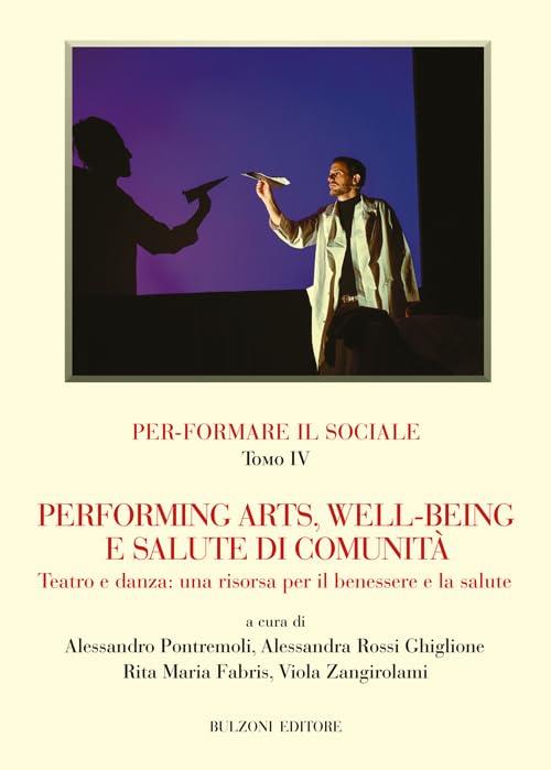 Per-formare il sociale. Vol. 4: Performing arts, well-being e salute di comunità - copertina