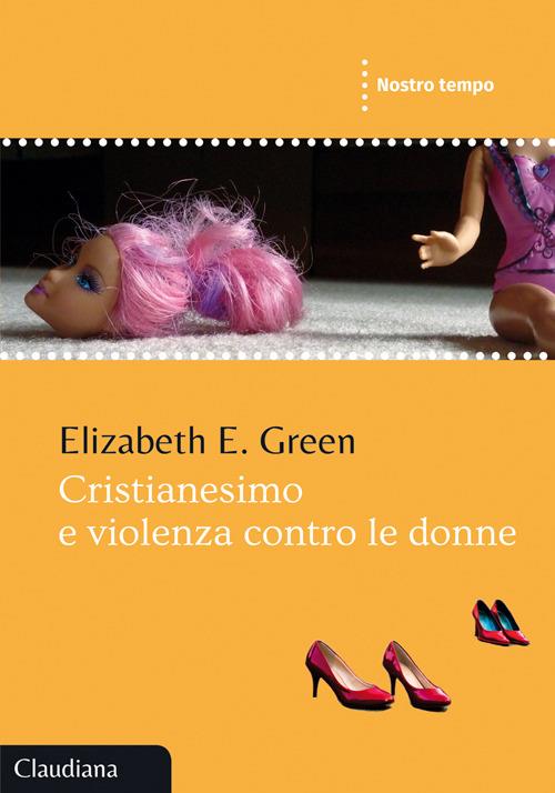 Cristianesimo e violenza contro le donne - Elizabeth E. Green - copertina